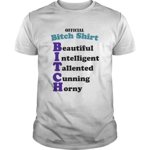 Bitch Shirt Beautiful Intelligent Talented shirt