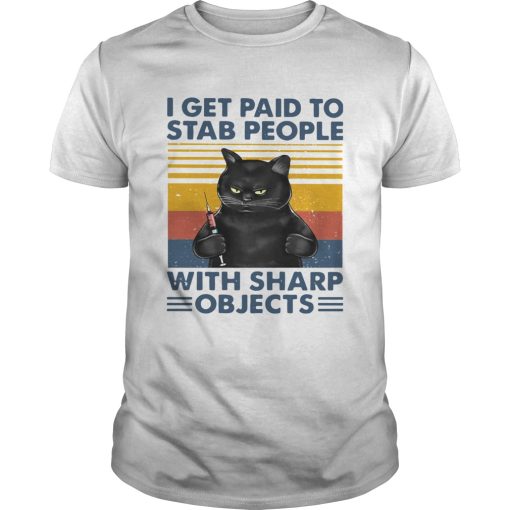 Black Cat I Get Paid To Stab People With Sharp Objects Vintage shirt