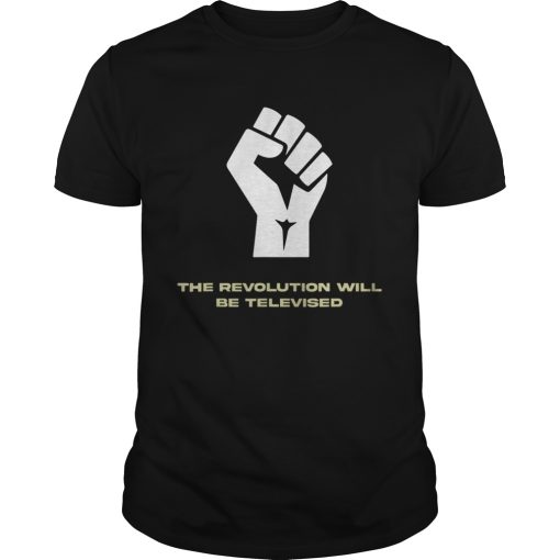 Black Lives Matter The Revolution will be televised shirt