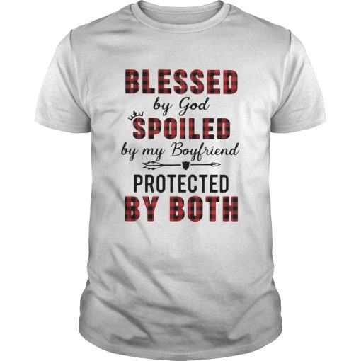 Blessed By God Spoiled By My Boyfriend Protected By Both shirt