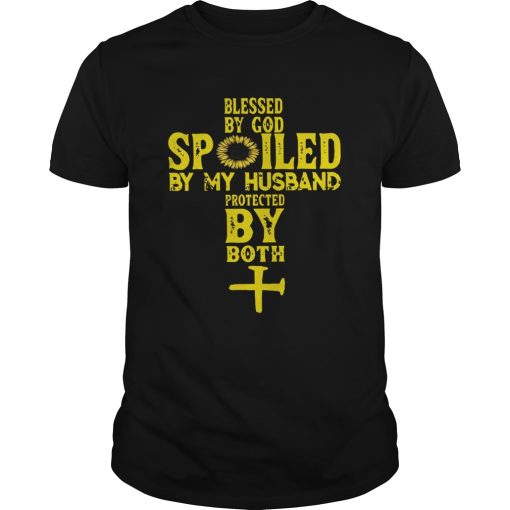 Blessed By God Spoiled By My Husband Protected By Both shirt
