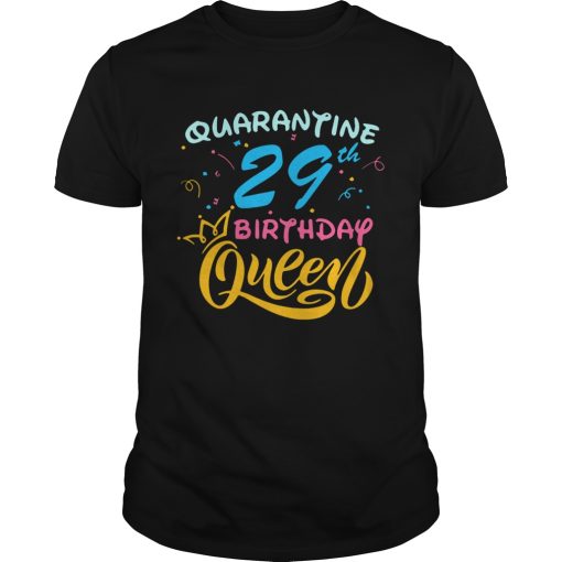 Born in 1991 My 29th Birthday Queen Quarantine Social Distancing Quarantined Birthday shirt
