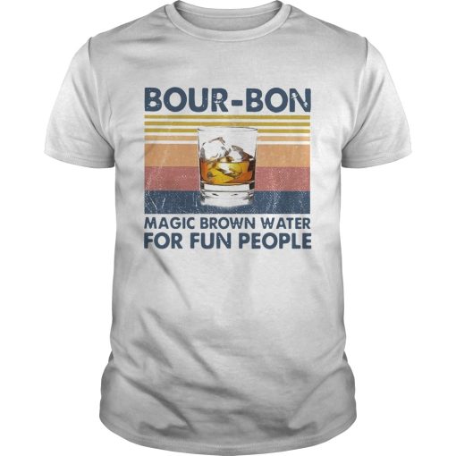 BourBon Magic Brown Water For Fun People Vintage shirt