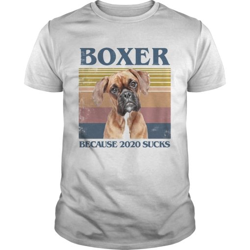 Boxer because 2020 sucks vintage retro shirt