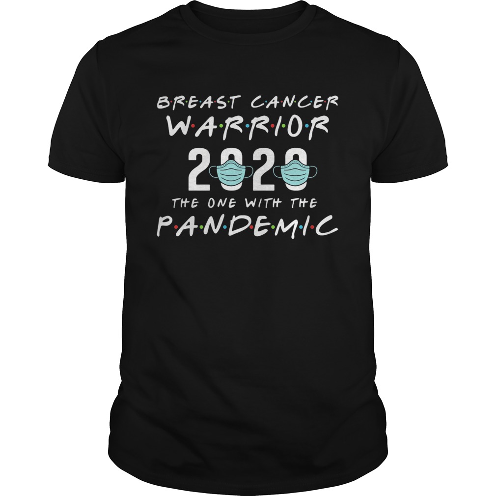 Breast cancer warrior 2020 mask the one with the pandemic shirt Breast cancer warrior 2020 mask the one with the pandemic shirt
