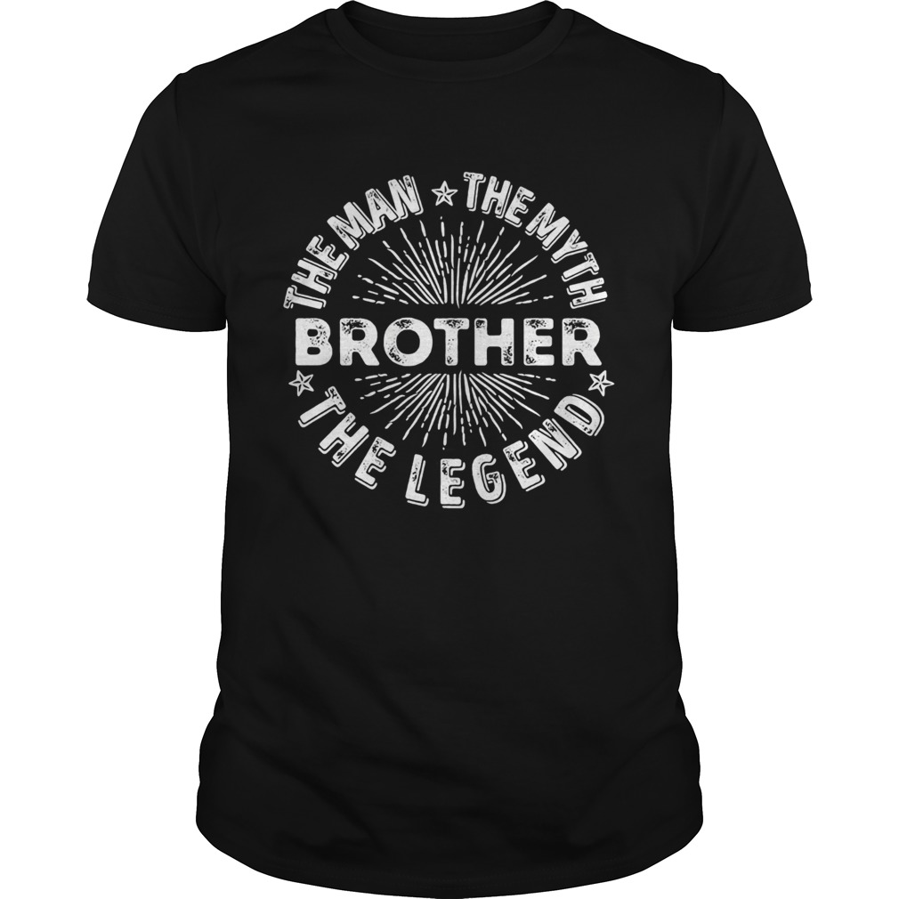 Brother the man the myth the legend star shirt Brother the man the myth the legend star shirt