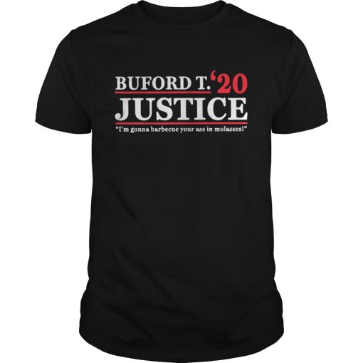 Buford T Justice 20 Im Gonna Barbecue Your Ass In Molasses shirt