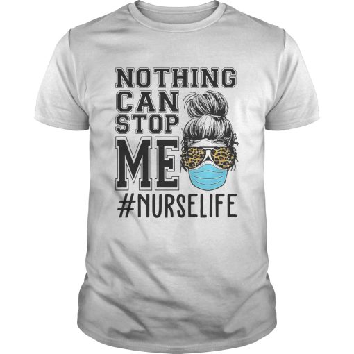 Bun Hair Nothing Can Stop Me Nurse Life shirt