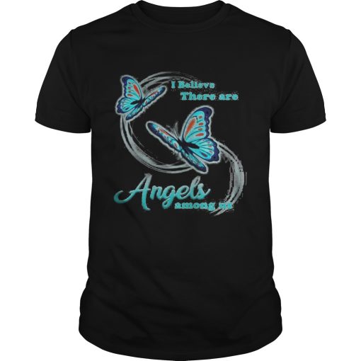 Butterfly I believe there are angels among us shirt