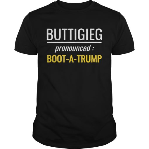 Buttigieg pronounced Boot A Trump shirt