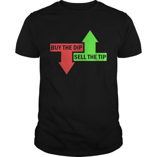 Buy The Dip Sell The Tip Stock Market Trader shirt