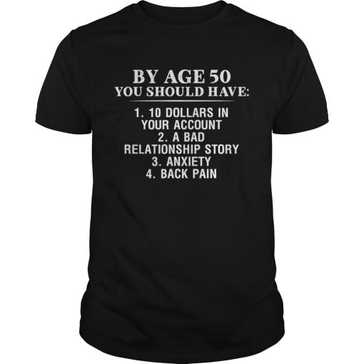 By Age 50 You Should Have shirt