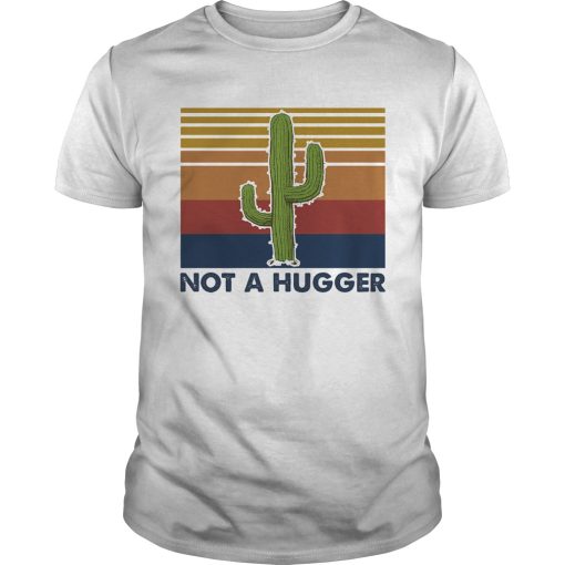 Cactus Not a hugger vintage retro shirt