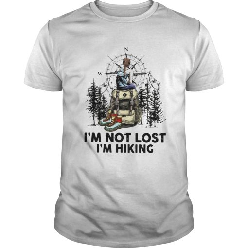 Camping Im Not Lost Im Hiking shirt