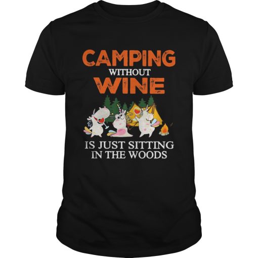 Camping Without Wine Is Just Sitting In The Woods shirt