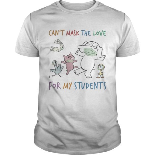 Cant Mask The Love For My Students Elephant Wear Mask shirt