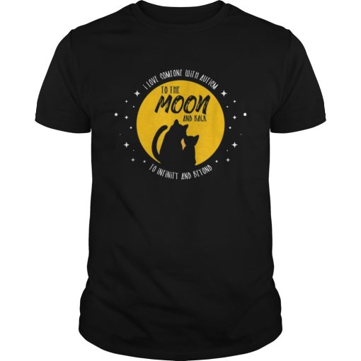Cat Moon and Back I Love Someone With Cool Autism shirt
