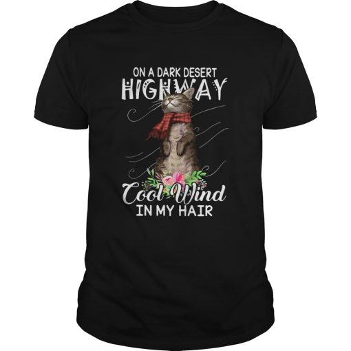 Cat On A Dark Desert Highway Cool Wind In My Hair shirt