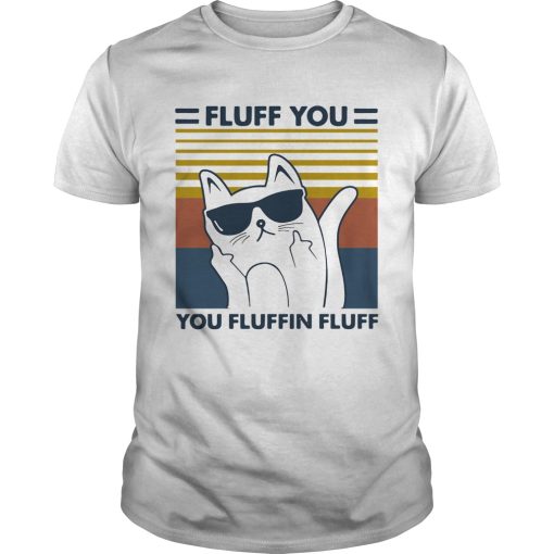 Cat glasses fluff you you fluffin fluff vintage shirt