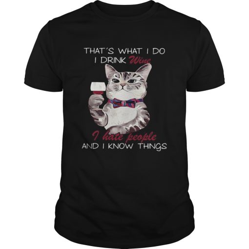 Cat thats what i do i drink wine i hate people and i know things shirt