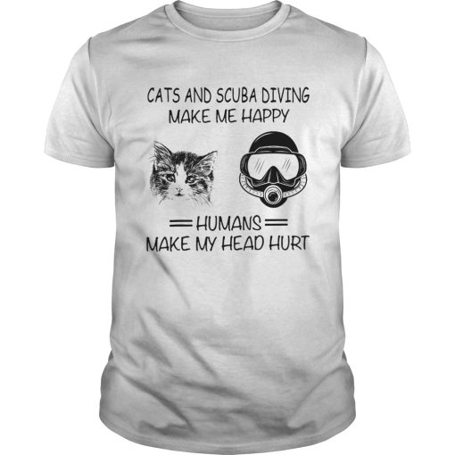 Cats and scuba diving make me happy humans make my head hurt shirt