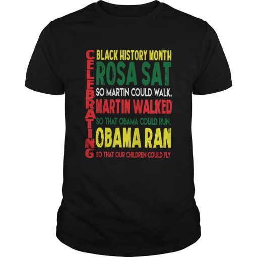 Celebrating black history month rosa sat martin walked obama shirt