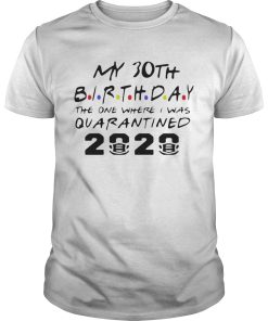 Choose Your Birthday Quarantined 30th Birthday shirt