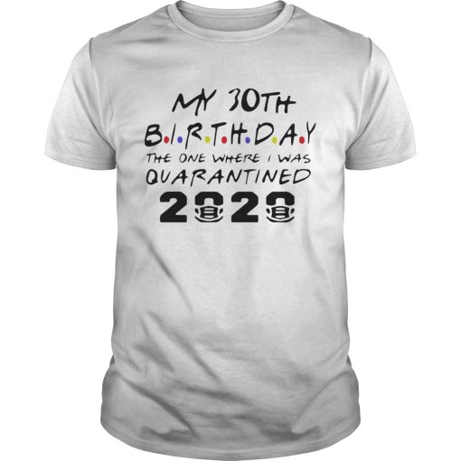 Choose Your Birthday Quarantined 30th Birthday shirt