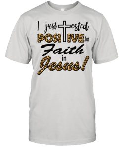 Christian I just tested positive for faith in Jesus Leopard shirt