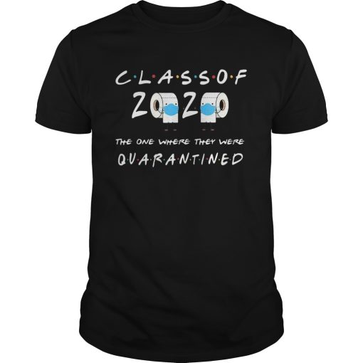Class Of 2020 One Where They Quarantined shirt