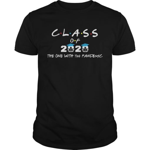 Class of 2020 the one with the pandemic shirt