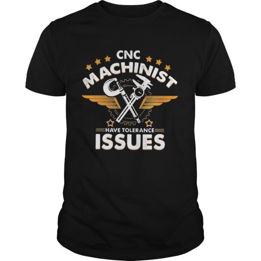 Cnc Machinist Tolerance Issues Cnc Operator shirt