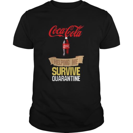 Coca Cola Helping Me Survive Quarantine shirt