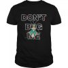 Don’t Bug Me Shirt Cool Insect Entomology Science Stem Shirt