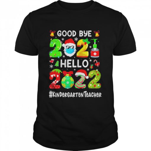 Goodbye 2021 Hello 2022 Kindergarten Teacher Christmas Sweater T-shirt