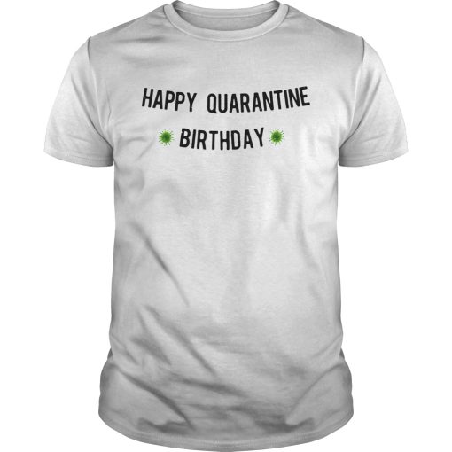 Happy Quarantine Birthday Banner Coronavirus shirt