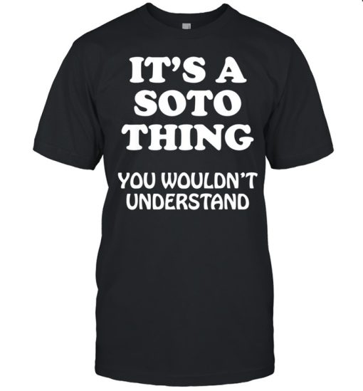 Its A SOTO Thing You Wouldnt Understand Family Reunion Shirt