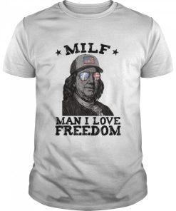 MILF man I love freedom ben franklin 4th of july patriotic shirt