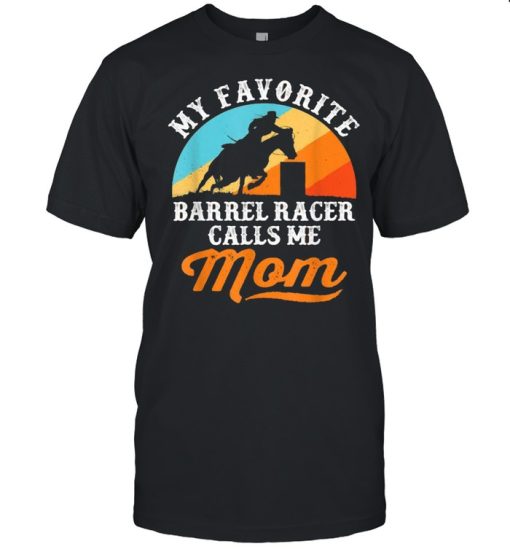 My Favorite Barrel Racer Calls Me Mom Vintage Shirt