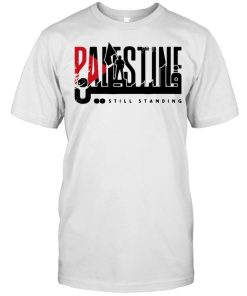 Palestine Still Standing Shirt