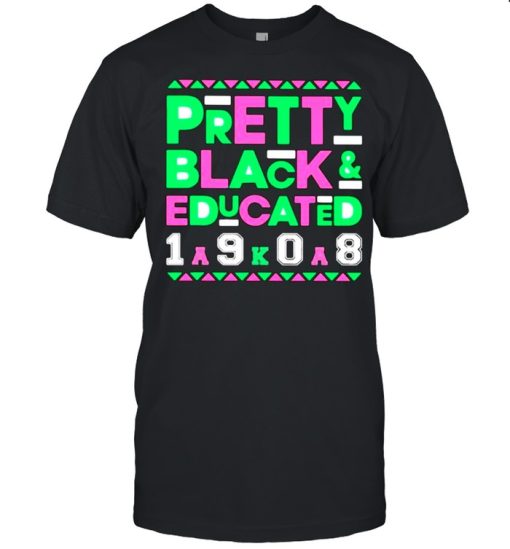 Pretty Black Educated 1908 Shirt