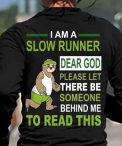 Sloths I am a slow runner Dear God Shirt 1 Sloths I am a slow runner Dear God Shirt 2