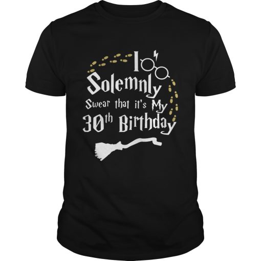 Solemnly Swear That It’s My 30th Birthday shirt