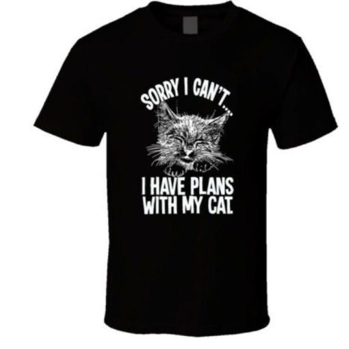 Sorry I Cant Have Plans With My Cat Black Shirt