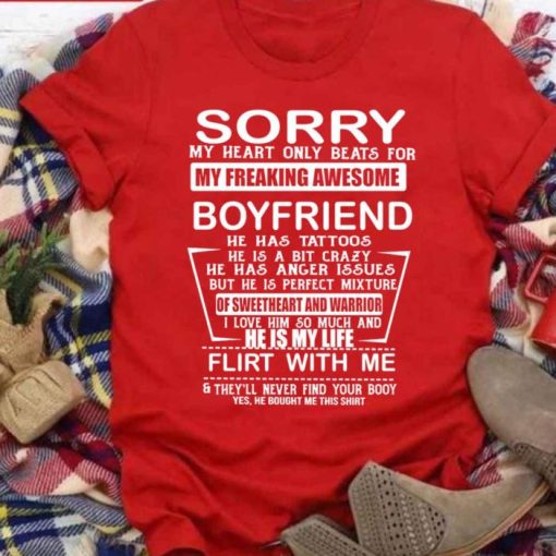 Sorry My Heart Only Beats For My Freaking Awesome Boyfriend Shirt