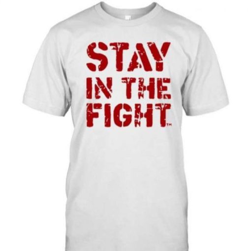 Stay In The Fight Shirt