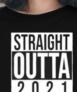 Straight Outta 2021 Hello 2022 Shirt 2
