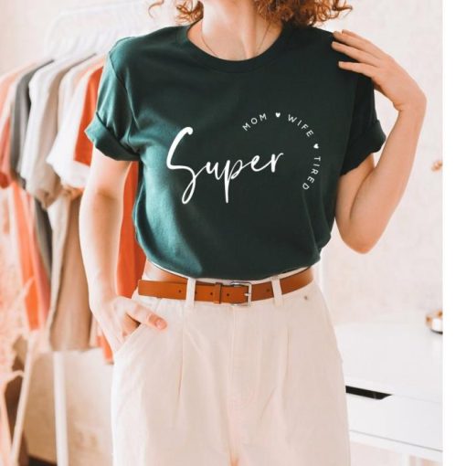 Super Mom, Super Wife, Super Tired, Mom, Mom Life, Mothers Day Gift, Mom Shirt