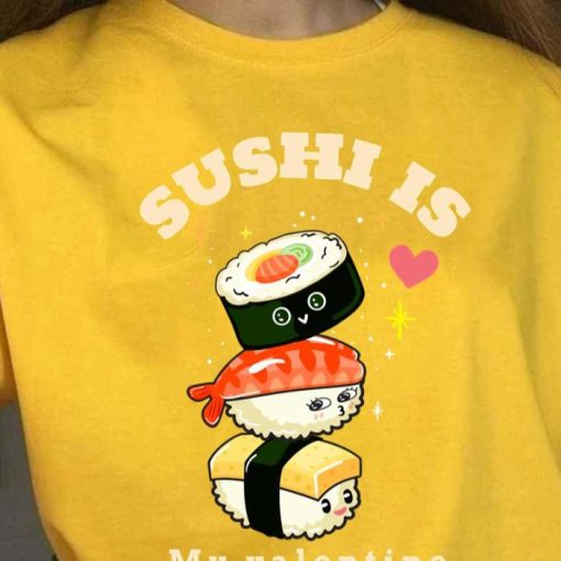Sushi Is My Valentine Shirt