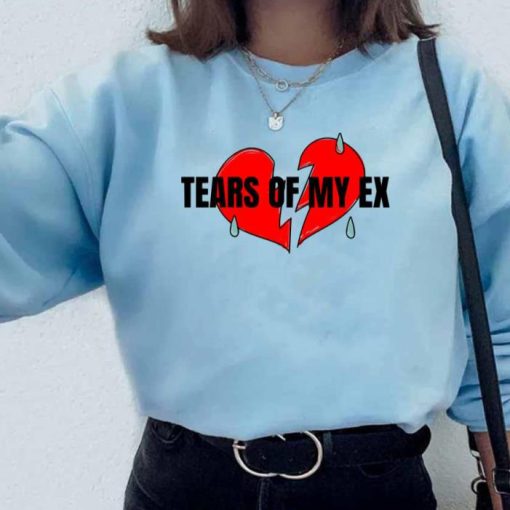 Tears Of My Ex Emotional Quote Sweatshirt